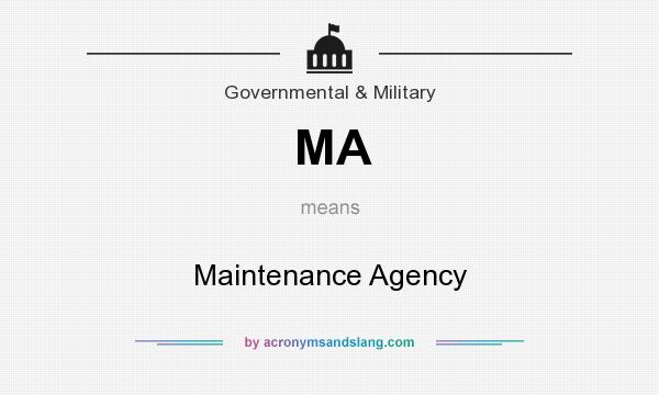 What does MA mean? It stands for Maintenance Agency