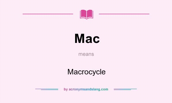 What does Mac mean? It stands for Macrocycle