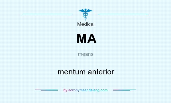 What does MA mean? It stands for mentum anterior