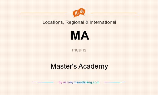 What does MA mean? It stands for Master`s Academy