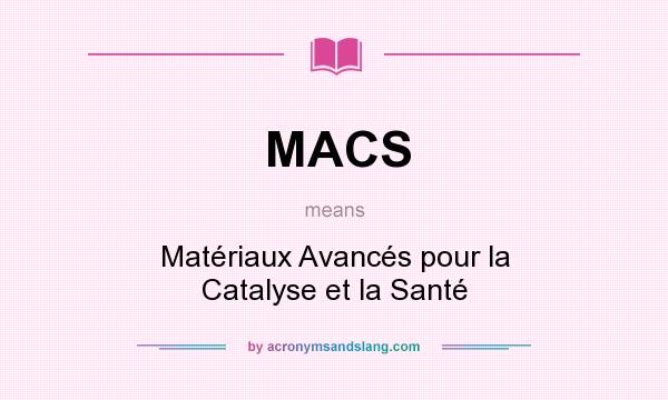 What does MACS mean? It stands for Matériaux Avancés pour la Catalyse et la Santé