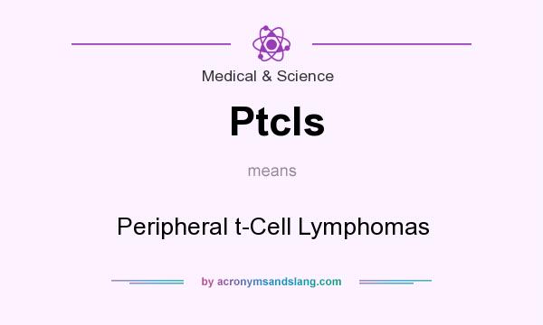 What does Ptcls mean? It stands for Peripheral t-Cell Lymphomas