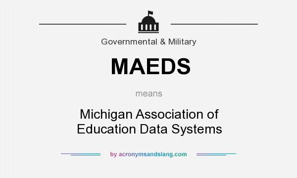 What does MAEDS mean? It stands for Michigan Association of Education Data Systems