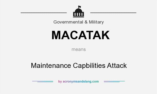 What does MACATAK mean? It stands for Maintenance Capbilities Attack