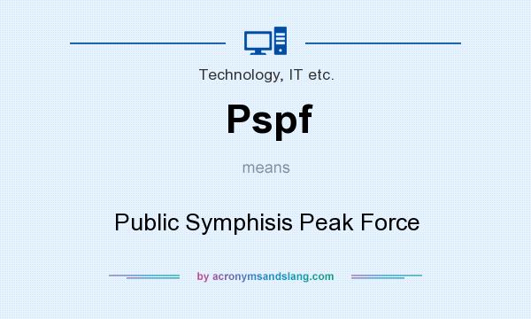 What does Pspf mean? It stands for Public Symphisis Peak Force