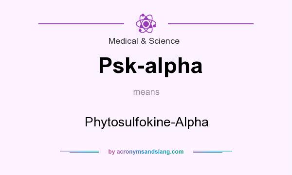 What does Psk-alpha mean? It stands for Phytosulfokine-Alpha