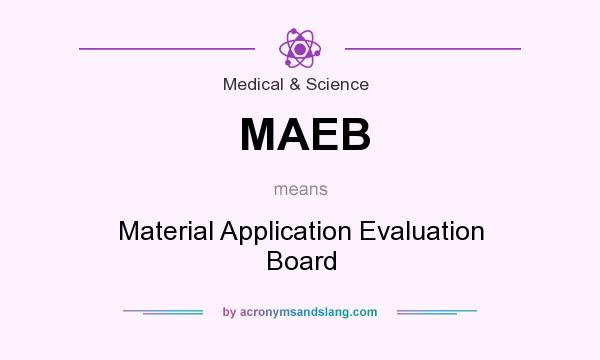 What does MAEB mean? It stands for Material Application Evaluation Board