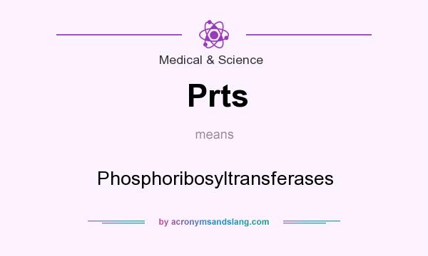 What does Prts mean? It stands for Phosphoribosyltransferases