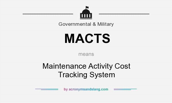 What does MACTS mean? It stands for Maintenance Activity Cost Tracking System