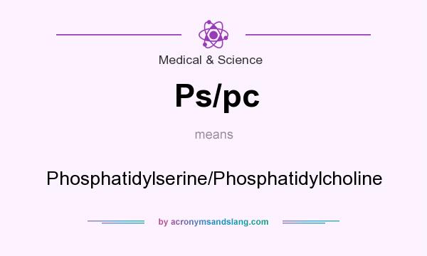 What does Ps/pc mean? It stands for Phosphatidylserine/Phosphatidylcholine