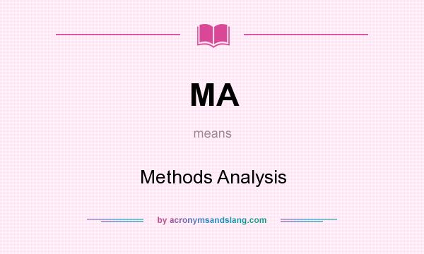 What does MA mean? It stands for Methods Analysis