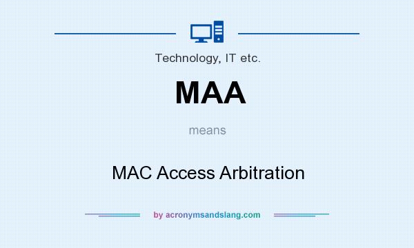 What does MAA mean? It stands for MAC Access Arbitration