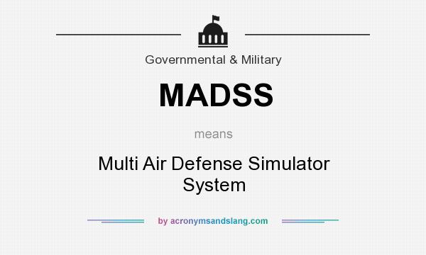 What does MADSS mean? It stands for Multi Air Defense Simulator System