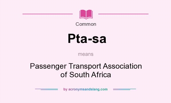 What does Pta-sa mean? It stands for Passenger Transport Association of South Africa