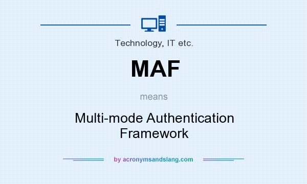 What does MAF mean? It stands for Multi-mode Authentication Framework