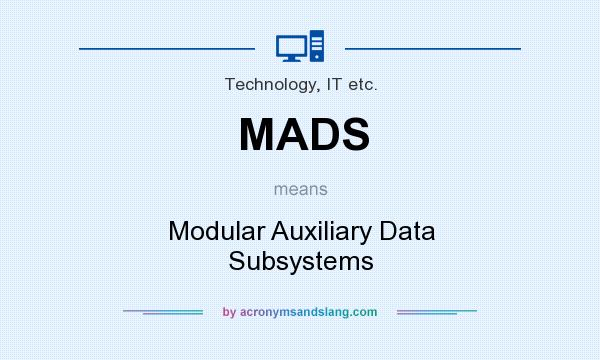 What does MADS mean? It stands for Modular Auxiliary Data Subsystems