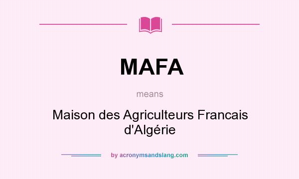 What does MAFA mean? It stands for Maison des Agriculteurs Francais d`Algérie