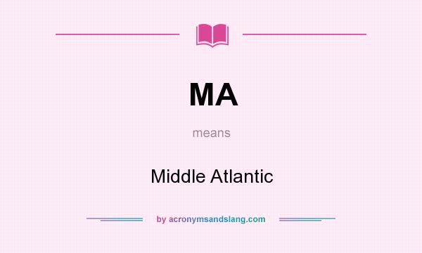 What does MA mean? It stands for Middle Atlantic