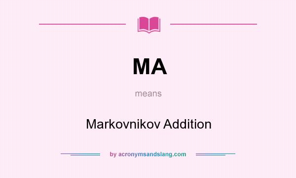 What does MA mean? It stands for Markovnikov Addition