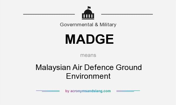 What does MADGE mean? It stands for Malaysian Air Defence Ground Environment