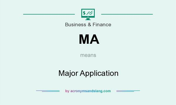 What does MA mean? It stands for Major Application