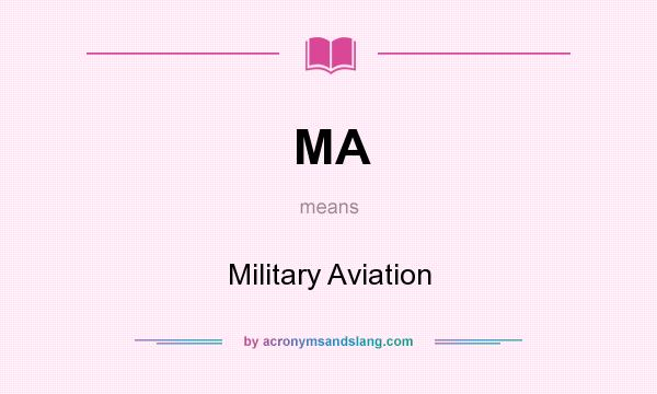 What does MA mean? It stands for Military Aviation