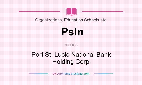 What does Psln mean? It stands for Port St. Lucie National Bank Holding Corp.