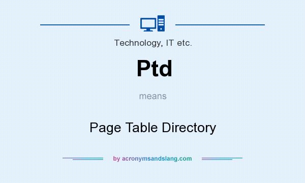 What does Ptd mean? It stands for Page Table Directory