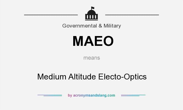 What does MAEO mean? It stands for Medium Altitude Electo-Optics