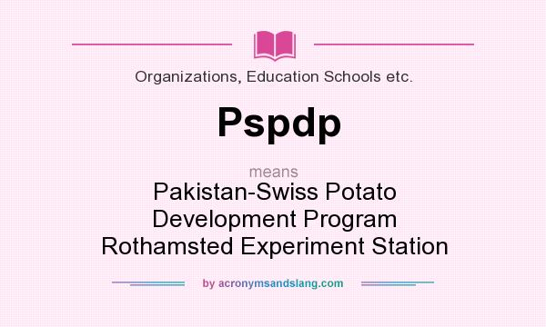 What does Pspdp mean? It stands for Pakistan-Swiss Potato Development Program Rothamsted Experiment Station