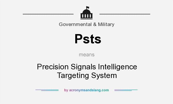 What does Psts mean? It stands for Precision Signals Intelligence Targeting System