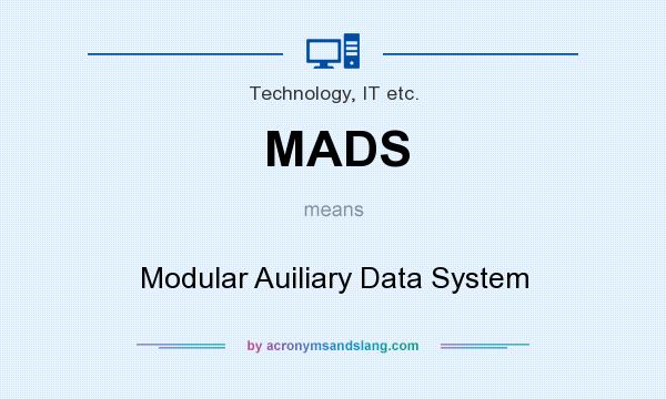What does MADS mean? It stands for Modular Auiliary Data System