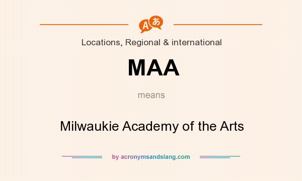 What does MAA mean? It stands for Milwaukie Academy of the Arts