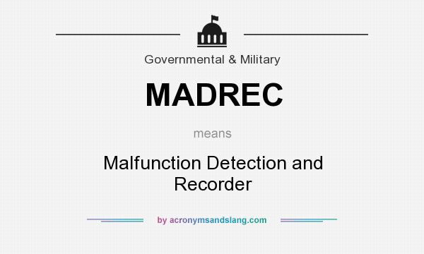 What does MADREC mean? It stands for Malfunction Detection and Recorder