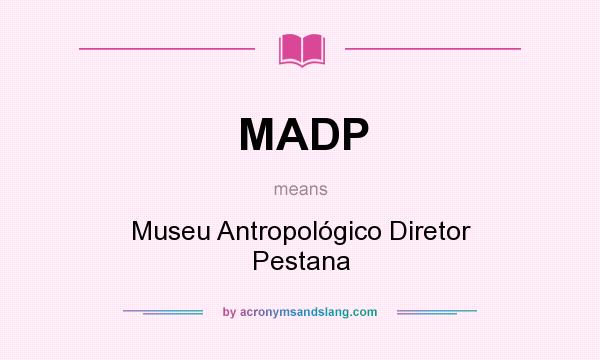 What does MADP mean? It stands for Museu Antropológico Diretor Pestana