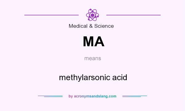 What does MA mean? It stands for methylarsonic acid