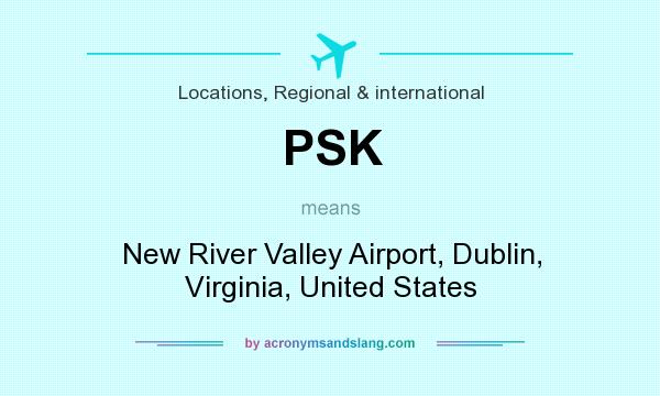 What does PSK mean? It stands for New River Valley Airport, Dublin, Virginia, United States