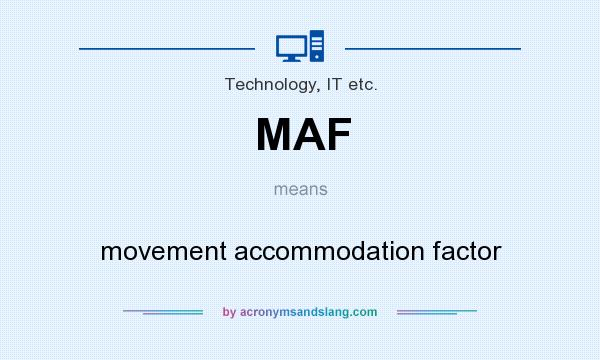 What does MAF mean? It stands for movement accommodation factor