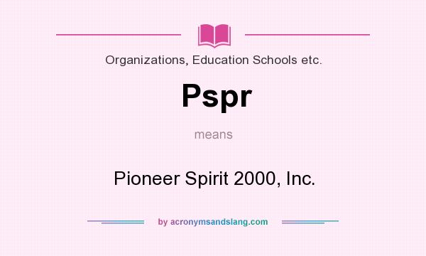 What does Pspr mean? It stands for Pioneer Spirit 2000, Inc.