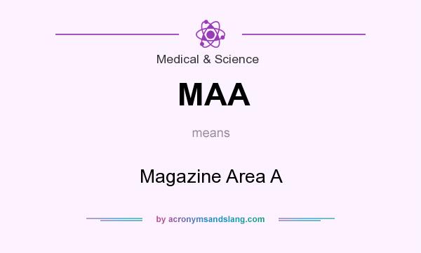 What does MAA mean? It stands for Magazine Area A