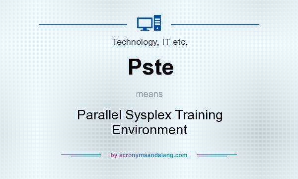 What does Pste mean? It stands for Parallel Sysplex Training Environment