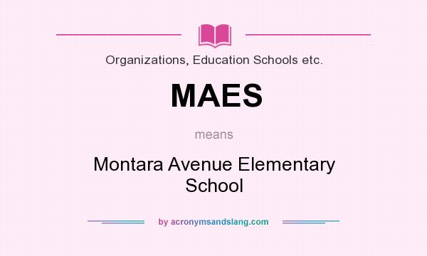What does MAES mean? It stands for Montara Avenue Elementary School