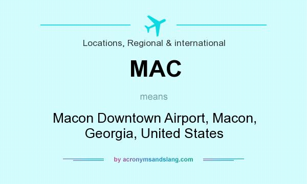 What does MAC mean? It stands for Macon Downtown Airport, Macon, Georgia, United States
