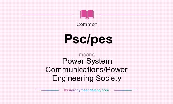 What does Psc/pes mean? It stands for Power System Communications/Power Engineering Society