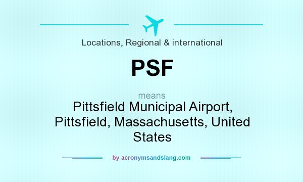 What does PSF mean? It stands for Pittsfield Municipal Airport, Pittsfield, Massachusetts, United States