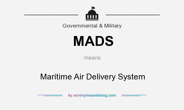 What does MADS mean? It stands for Maritime Air Delivery System