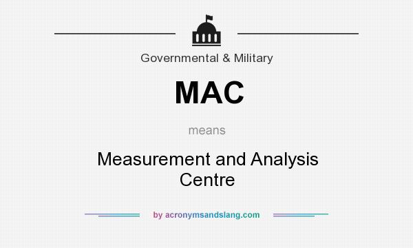 What does MAC mean? It stands for Measurement and Analysis Centre