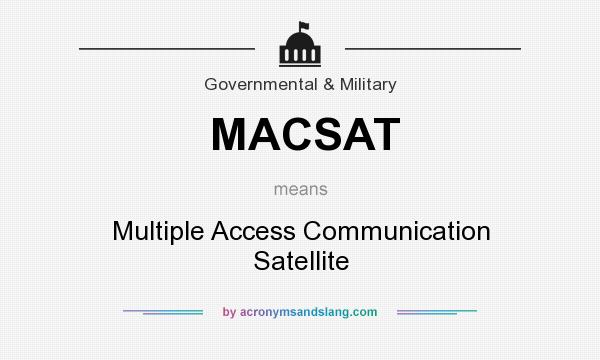 What does MACSAT mean? It stands for Multiple Access Communication Satellite