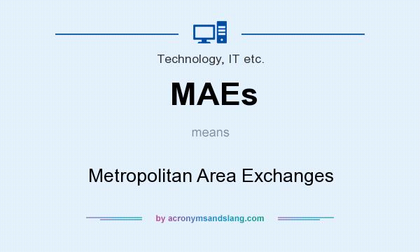 What does MAEs mean? It stands for Metropolitan Area Exchanges