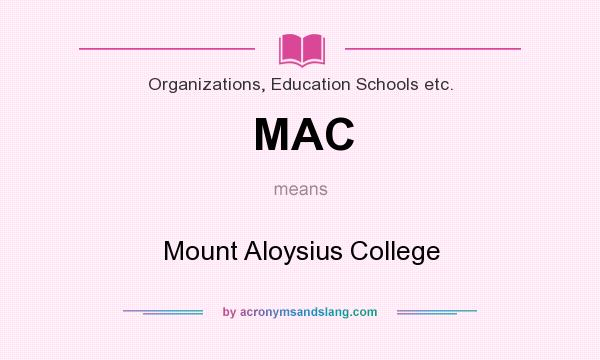 What does MAC mean? It stands for Mount Aloysius College